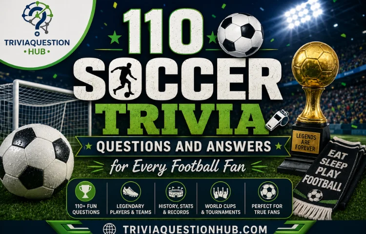 110 Soccer Trivia Questions and Answers for Every Football Fan